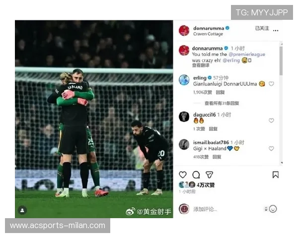 哈兰德赛后与对手拥抱，职业精神获媒体正面报道